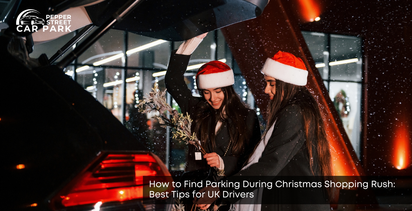 How to Find Parking During Christmas Shopping Rush: Best Tips for UK Drivers