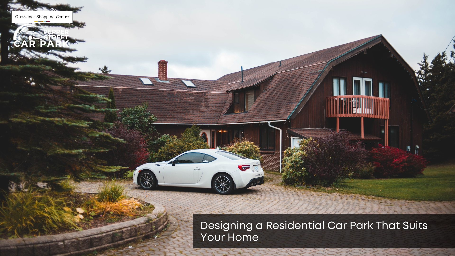 Designing a Residential Car Park That Suits Your Home